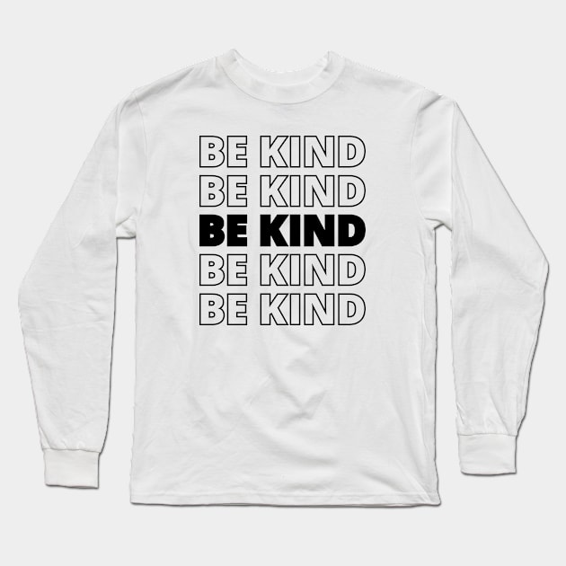 be kind - BE KIND Long Sleeve T-Shirt by shirts.for.passions